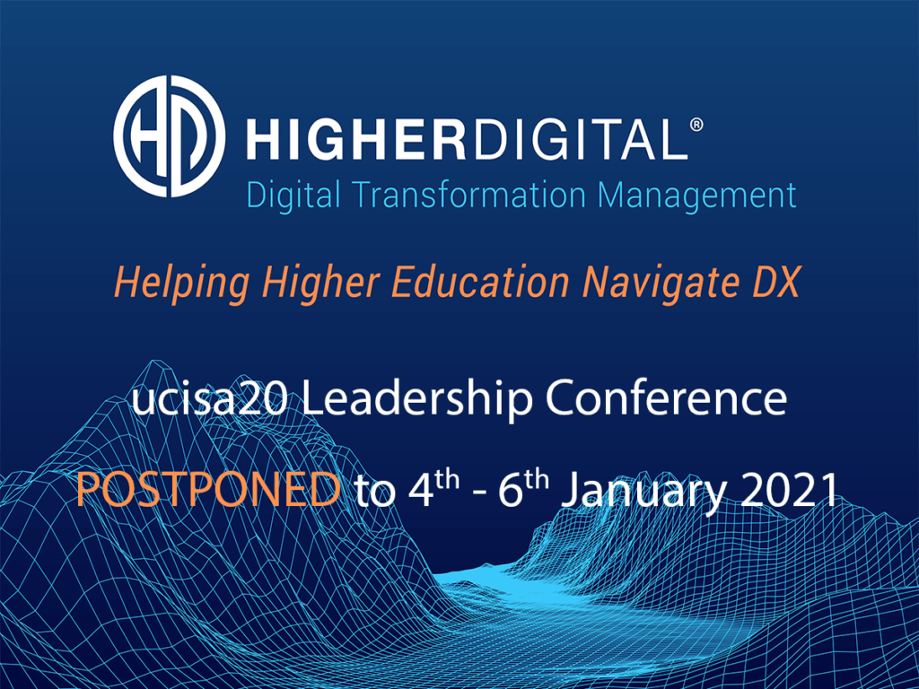 Higher Digital, Digital Transformation Management, Helping Higher Education Navigate DX, ucisa20 Leadership Conference Postponed to 4th - 6th January 2021